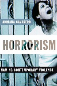 Horrorism: Naming Contemporary Violence (New Directions in Critical Theory)