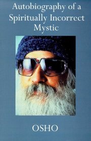 Autobiography of a Spiritually Incorrect Mystic