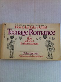 Teenage Romance:  Or How to Die of Embarrassment