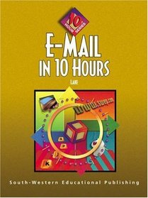 E-Mail in 10 Hours: 10-Hour Series (10 Hour (South-Western))