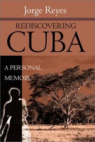 Rediscovering Cuba: A Personal Memoir