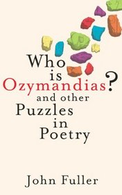 Who is Ozymandias?: And Other Puzzles in Poetry