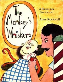 The monkey's whiskers;: A Brazilian folktale