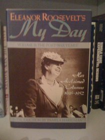 Eleanor Roosevelt's My Day: The Post-War Years, Her Acclaimed Columns, 1945-52