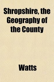 Shropshire, the Geography of the County