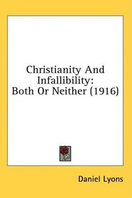 Christianity And Infallibility: Both Or Neither (1916)