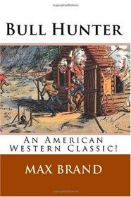 Bull Hunter: An American Western Classic!