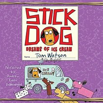 Stick Dog Dreams of Ice Cream  (Stick Dog Series, Book 4)