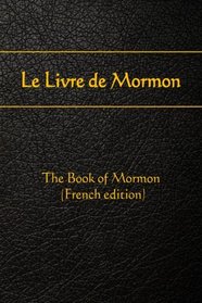 Le Livre de Mormon: The Book of Mormon (French edition)