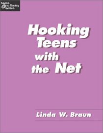 Hooking Teens With the Net (Teens @ the Library Series) (Teens   the Library Series)