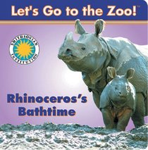 Rhinoceros's Bathtime - a Smithsonian Let's Go to the Zoo book (with easy-to-download e-book)