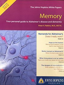 Memory: Your personal guide to Alzheimer's disease and dementia (The Johns Hopkins White Papers)