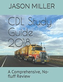CDL Study Guide 2018: A Comprehensive, No-fluff Review
