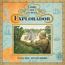 Como ser un buen explorador/ How To Be An Explorer (Spanish Edition)