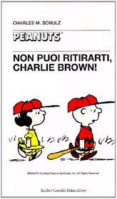 Non puoi ritirarti, Charlie Brown