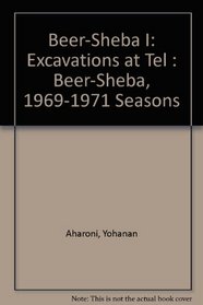 Beer-Sheba I: Excavations at Tel : Beer-Sheba, 1969-1971 Seasons