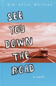 See You Down the Road: A Novel