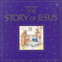 The Story of Jesus (Usborne Bible Tales)