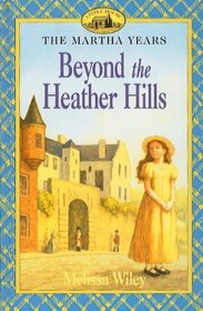 Beyond the Heather Hills (Little House the Martha Years (Prebound))