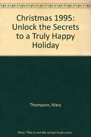 Christmas 1995: Unlock the Secrets to a Truly Happy Holiday