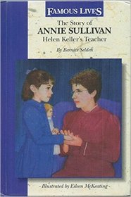 The Story of Annie Sullivan: Helen Keller's Teacher