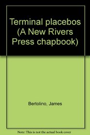 Terminal placebos (A New Rivers Press chapbook)