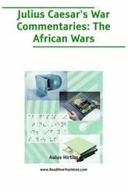 Julius Caesar's War Commentaries: The African Wars (Large Print)