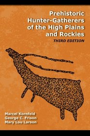 Prehistory of the Plains and Rockies: Third Edition