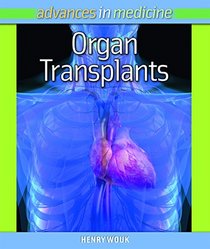 Organ Transplants (Advances in Medicine) (Advances in Medicine Advances in Medicine)