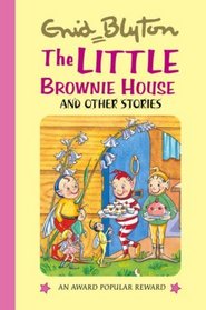 The Little Brownie House (Enid Blyton's Popular Rewards Series V) (Enid Blyton's Popular Rewards Series V)