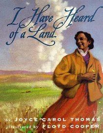 I Have Heard of a Land (Coretta Scott King Illustrator Honor Books)