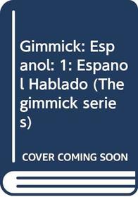 Gimmick: Espanol: 1: Espanol Hablado (The gimmick series) (English and Spanish Edition)