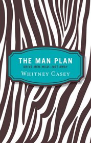 The Man Plan: Drive Men Wild... Not Away