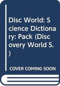 Disc World: Science Dictionary: Pack (Discovery World)