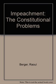 Impeachment: The Constitutional Problems, Enlarged Edition