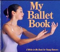 My Ballet Book: A Write-In-Me Book for Young Dancers