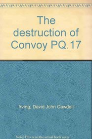 The destruction of Convoy PQ.17