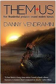 Them and Us: How Neanderthal Predation Created Modern Humans