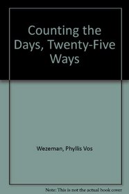 Counting the Days, Twenty-Five Ways