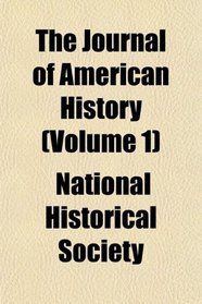 The Journal of American History (Volume 1)