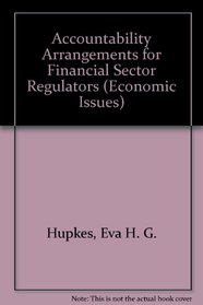 Accountability Arrangements for Financial Sector Regulators (Economic Issues)