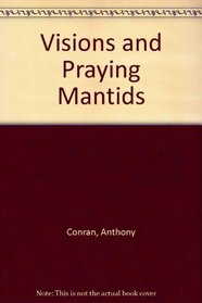 Visions & Praying Mantids