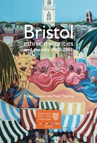 Bristol: Ethnic Minorities and the City, 1000-2001 (England's Past for Everyone)