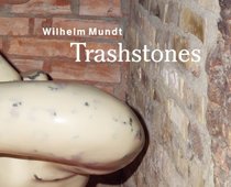Wilhelm Mundt: Trashstones