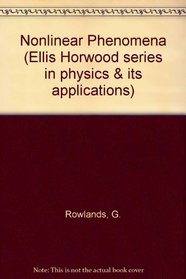Non-Linear Phenomena in Science and Engineering (Ellis Horwood Series in Physics and Its Applications)