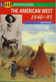 American West 1840-95 (Schools History Project Investigations)
