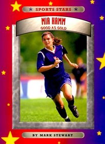 Mia Hamm: Good As Gold (Sports Stars)
