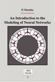 An Introduction to the Modeling of Neural Networks (Collection Alea-Saclay: Monographs and Texts in Statistical Physics)