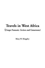 Travels in West Africa (Congo Francais, Corisco and Cameroons)