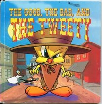 The Good, The Bad and The Tweety